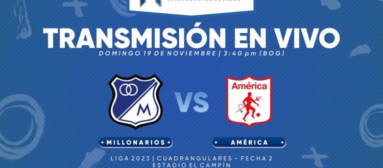 Millonarios vs América Cuadrangulares Finalización 2023