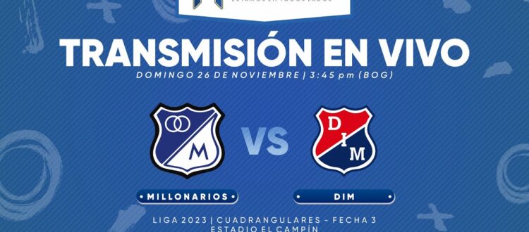 Millonarios vs Medellín Cuadrangulares Finalización 2023