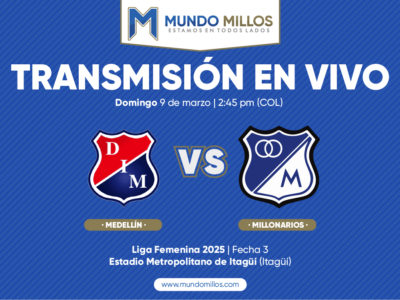 En vivo Medellín vs Millonarios Liga Femenina 2025