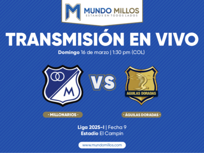 En vivo Millonarios vs Águilas Doradas 2025