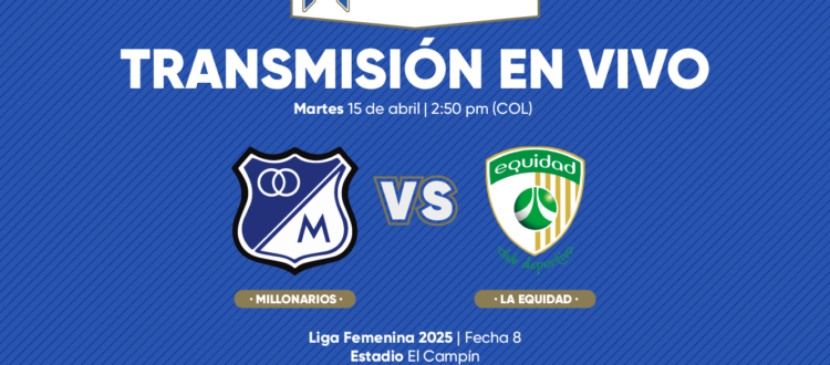 En vivo Millonarios vs La Equidad Liga Femenina 2025