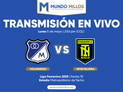 En vivo Millonarios vs Internacional Palmira Liga Femenina 2025