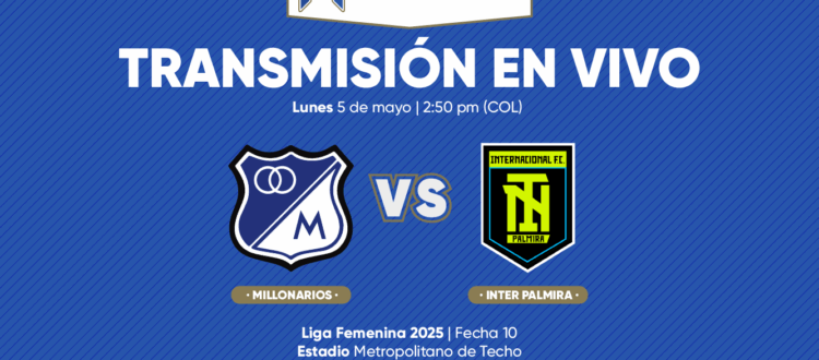 En vivo Millonarios vs Internacional Palmira Liga Femenina 2025
