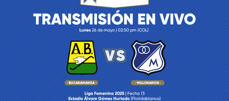 En vivo Bucaramanga vs Millonarios Liga Femenina 2025