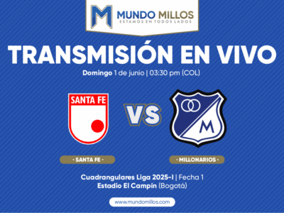 En vivo Santa Fe vs Millonarios Cuadrangulares 2025-I