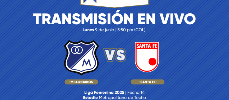 En vivo Millonarios vs Santa Fe Liga Femenina 2025