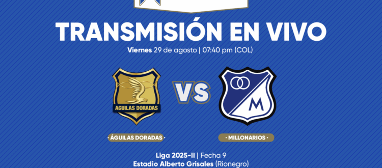 Águilas Doradas vs Millonarios Finalización 2025