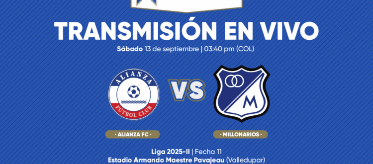 En vivo Alianza FC vs Millonarios Finalización 2025