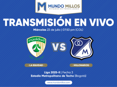 La Equidad vs Millonarios Finalización 2025