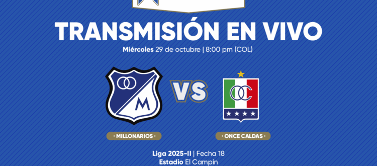 Millonarios vs Once Caldas Finalización 2025