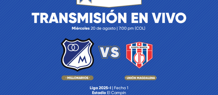 Millonarios vs Unión Magdalena Finalización 2025