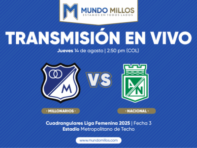 En Vivo Millonarios vs Nacional Cuadrangulares Liga Femenina 2025