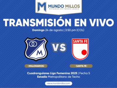 En vivo Millonarios vs Santa Fe Cuadrangulares Liga Femenina 2025