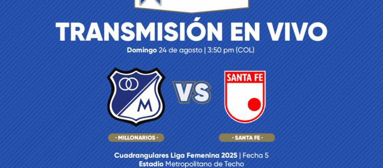 En vivo Millonarios vs Santa Fe Cuadrangulares Liga Femenina 2025