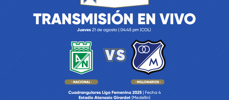 En vivo Nacional vs Millonarios Cuadrangulares Liga Femenina 2025